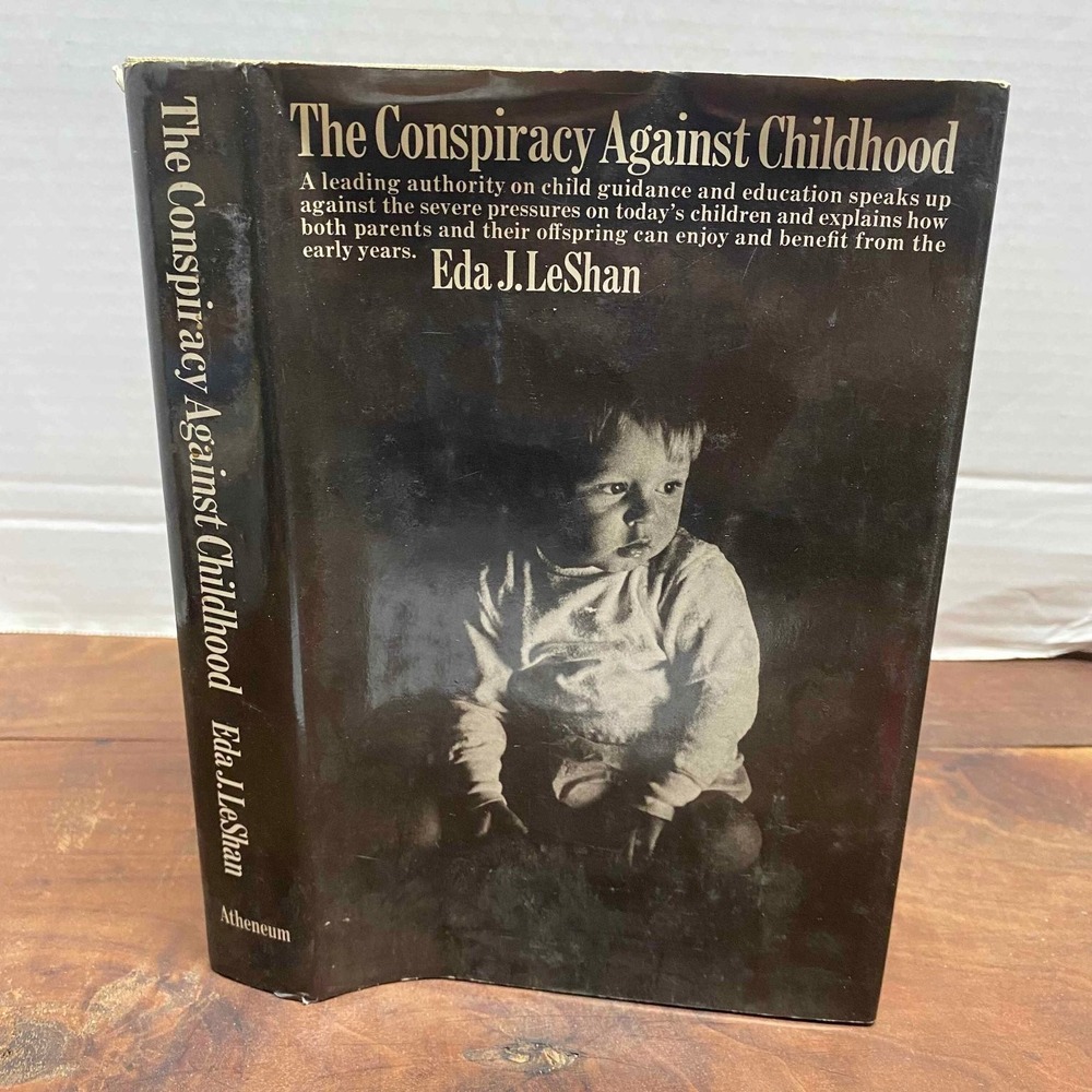 The Conspiracy Against Childhood Eda J. LeShan 1967 First Edition Atheneum